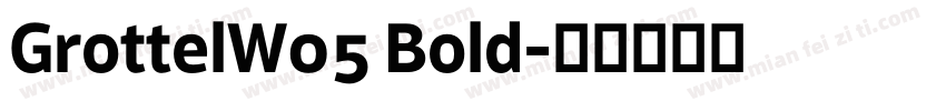GrottelW05 Bold字体转换